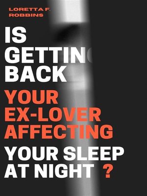 cover image of Is Getting Back Your Ex-Lover Affecting Your Sleep at Night